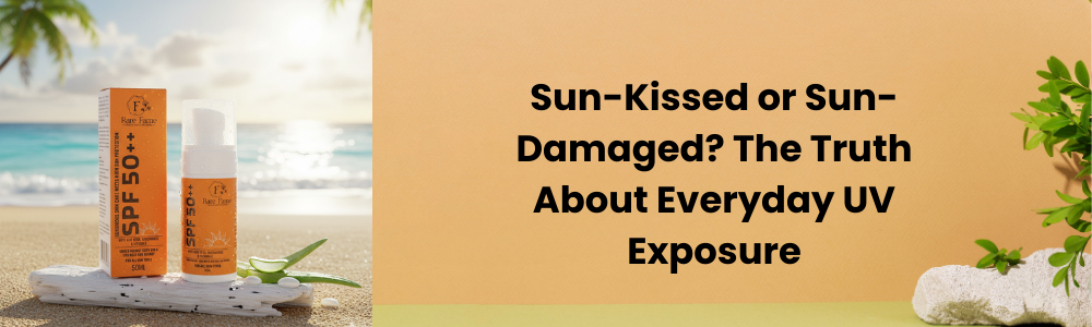 Sun-Kissed or Sun-Damaged? The Truth About Everyday UV Exposure